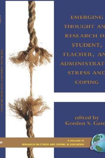 emerging thought and research on student, teacher and administrator stress and coping