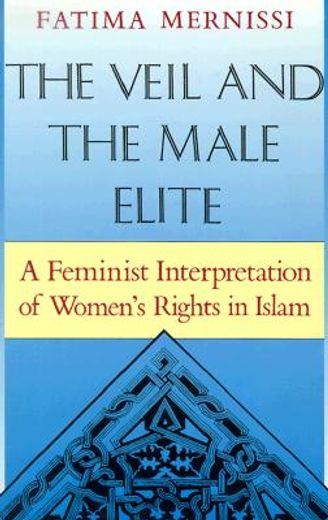 the veil and the male elite,a feminist interpretation of women´s rights in islam
