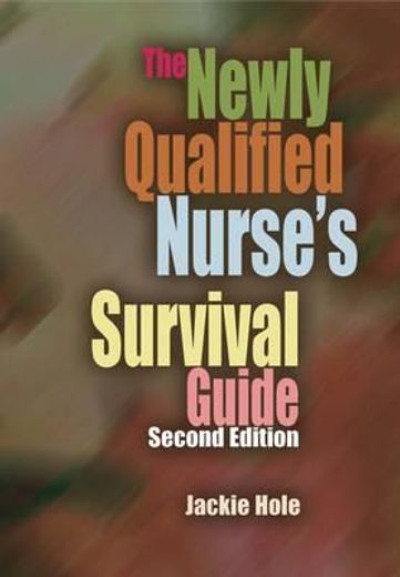 The Newly Qualified Nurse's Survival Guide (en Inglés)