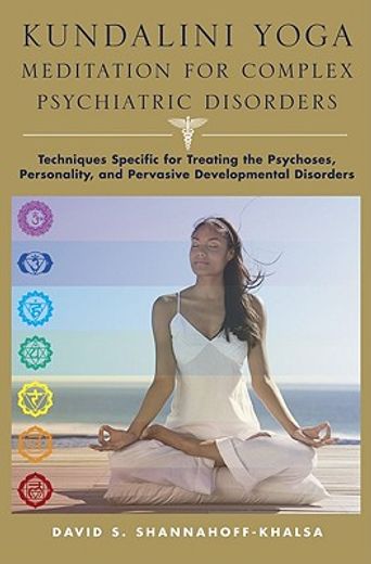 kundalini yoga meditation for complex psychiatric disorders,techniques specific for treating the psychoses, personality, and pervasive development disorders