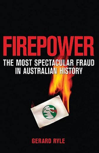 Firepower: The Most Spectacular Fraud in Australian History (en Inglés)