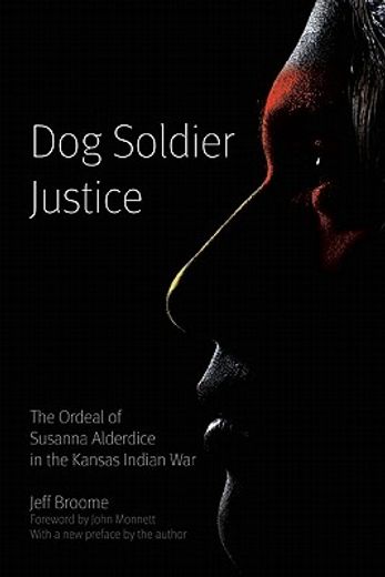 dog soldier justice,the ordeal of susanna alderdice in the kansas indian war