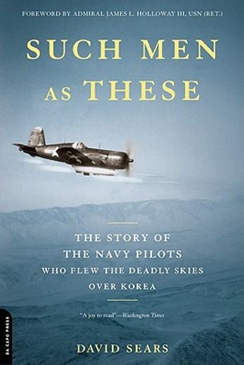 such men as these,the story of the navy pilots who flew the deadly skies over korea (en Inglés)