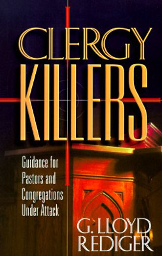 clergy killers,guidance for pastors and congregations under attack (en Inglés)