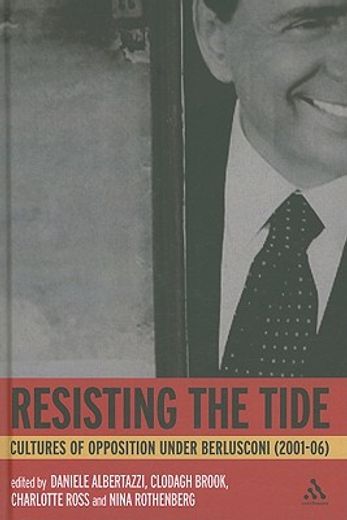 resisting the tide,cultures of opposition under berlusconi (2001-06)