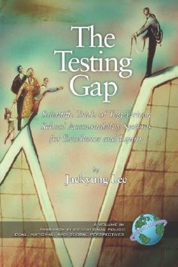 testing gap,scientific trials of test-driven school accountability systems for excellence and equity