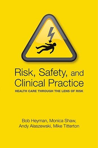 risk, safety, and clinical practice,health care through the lens of risk