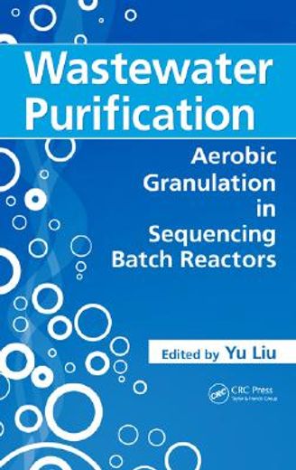 Wastewater Purification: Aerobic Granulation in Sequencing Batch Reactors (en Inglés)