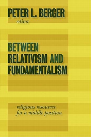 between relativism and fundamentalism,religious resources for a middle position (en Inglés)