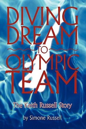 diving dream to olympic team,the keith russell story