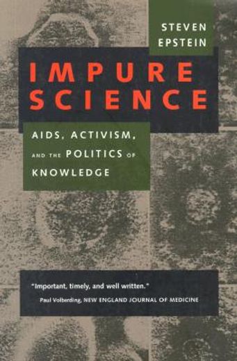 impure science,aids, activism, and the politics of knowledge