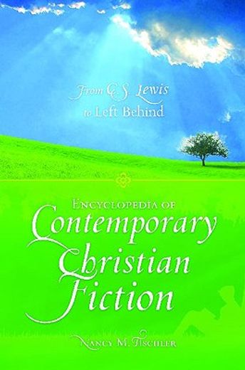 encyclopedia of contemporary christian fiction,from c.s. lewis to left behind