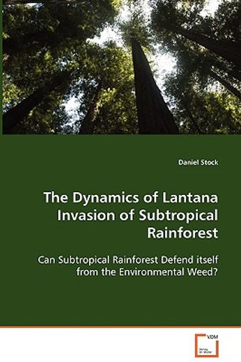 the dynamics of lantana invasion of subtropical rainforest