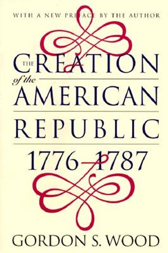 the creation of the american republic 1776-1787 (en Inglés)