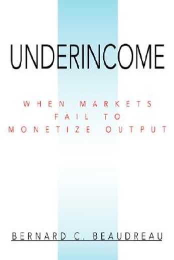 underincome:when markets fail to monetiz