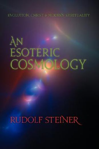 an esoteric cosmology,evolution, christ & modern spirituality, 18 lectures in paris, may 25 - june 14, 1906