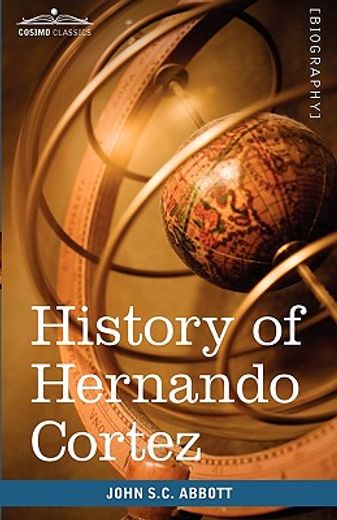 history of hernando cortez: makers of history