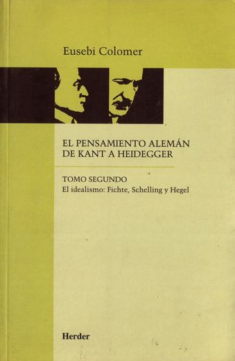 El Idealismo: Fichte, Schelling y Hegel (2ª ed) (el Pensamiento a Leman de Kant a Heidegger,Tomo ii) (in Spanish)
