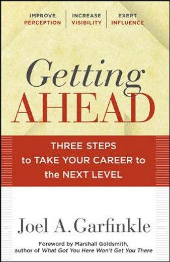 getting ahead,three steps to take your career to the next level (en Inglés)