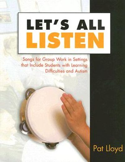 let´s all listen,songs for group work in settings that include students with learning difficulties and autism