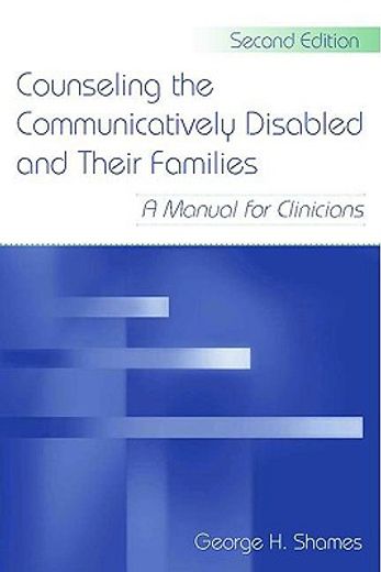 counseling the communicatively disabled and their families,a manual for clinicians