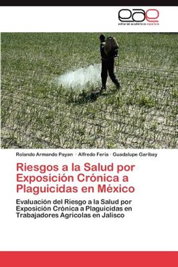 riesgos a la salud por exposici n cr nica a plaguicidas en m xico (in Spanish)