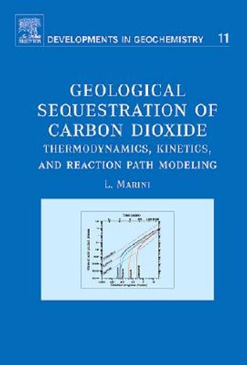 geological sequestration of carbon dioxide,thermodynamics, kinetics, and reaction path modeling
