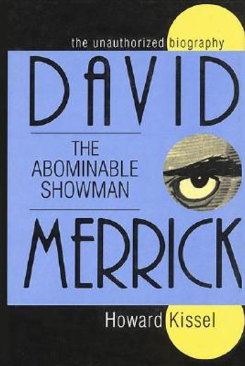 david merrick,the abominable showman : the unauthorized biography