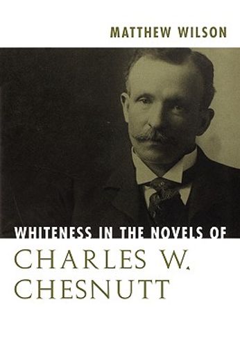 whiteness in the novels of charles w. chesnutt