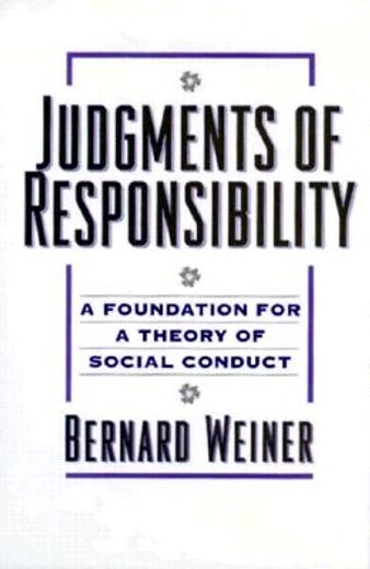 judgments of responsibility,a foundation for a theory of social conduct