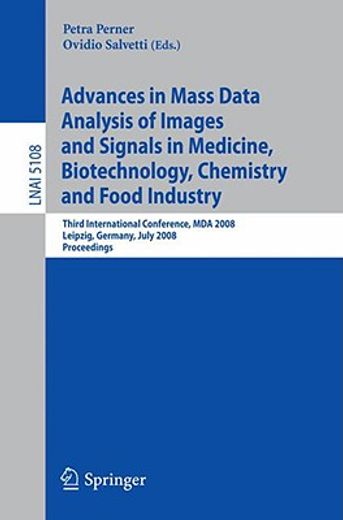 advances in mass data analysis of images and signals in medicine, biotechnology, chemistry and food industry,third international conference, mda 2008 leipzig, germany, july 14, 2008, proceedings