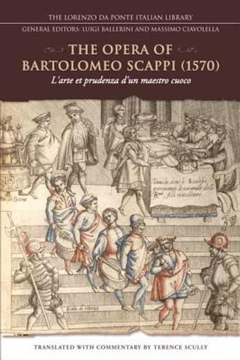 the opera of bartolomeo scappi (1570),l`arte et prudenza d`un maestro cuoco (the art and craft of a master cook) (en Inglés)