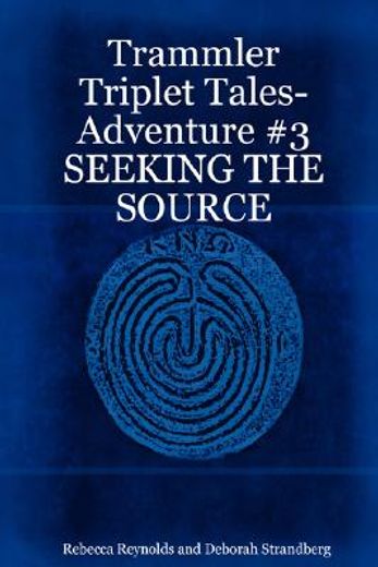 trammler triplet tales-adventure #3 seeking the source