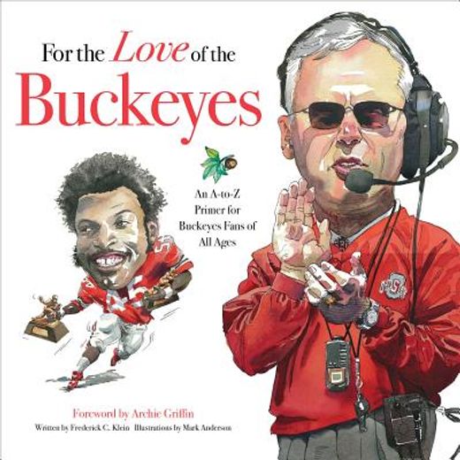 For the Love of the Buckeyes: An A-To-Z Primer for Buckeyes Fans of All Ages (in English)