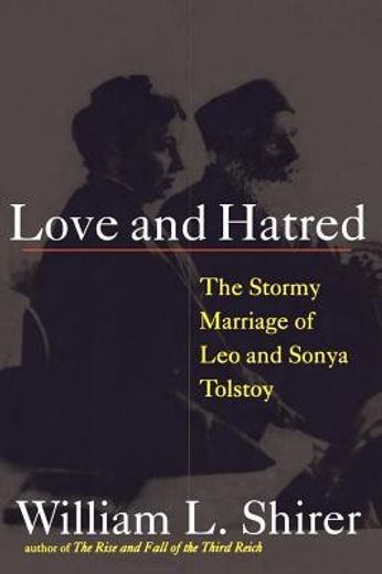 love and hatred,the troubled marriage of leo and sonya tolstoy (en Inglés)