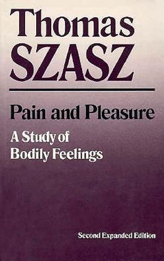 pain and pleasure,a study of bodily feelings (en Inglés)
