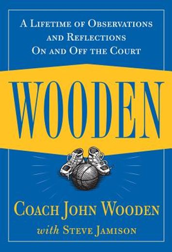 wooden,a lifetime of observations and reflections on and off the court (in English)