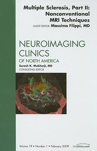 Multiple Sclerosis, Part II: Nonconventional MRI Techniques, an Issue of Neuroimaging Clinics: Volume 19-1 (en Inglés)