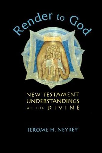 render to god,new testament understandings of the divine