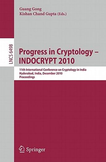 progress in cryptology - indocrypt 2010,11th international conference on cryptology in india, hyderabad, india, december 12-15, 2010, procee