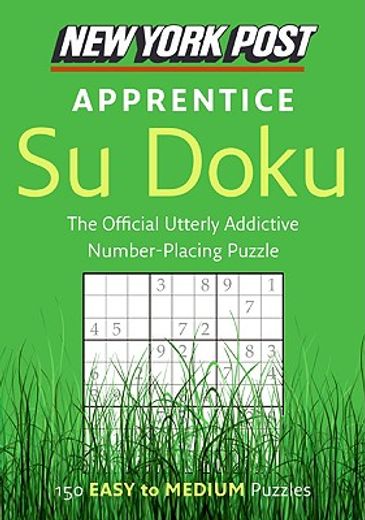 new york post apprentice su doku,150 easy to medium puzzles