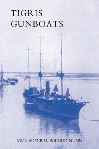 tigris gunboats: a narrative of the roya
