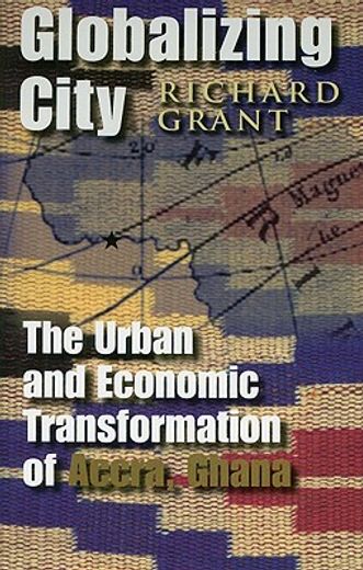 globalizing city,the urban and economic transformation of accra, ghana