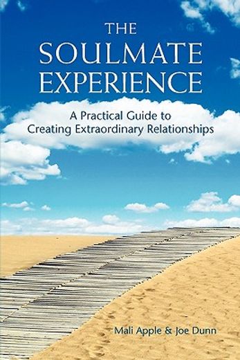 the soulmate experience: a practical guide to creating extraordinary relationships (in English)