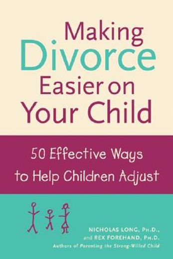 making divorce easier on your child,50 effective ways to help children adjust (en Inglés)