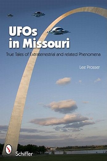 ufos in missouri,true tales of extraterrestrials and related phenomena
