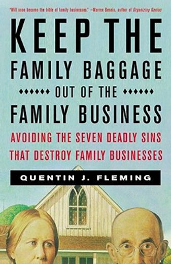 keep the family baggage out of the family business,avoiding the seven deadly sins that destroy family businesses