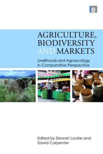 Agriculture, Biodiversity and Markets: Livelihoods and Agroecology in Comparative Perspective