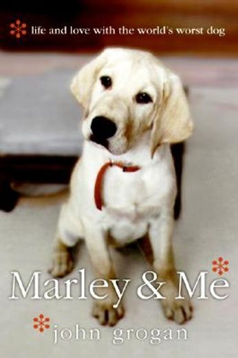marley & me,life and love with the world´s worst dog (in English)
