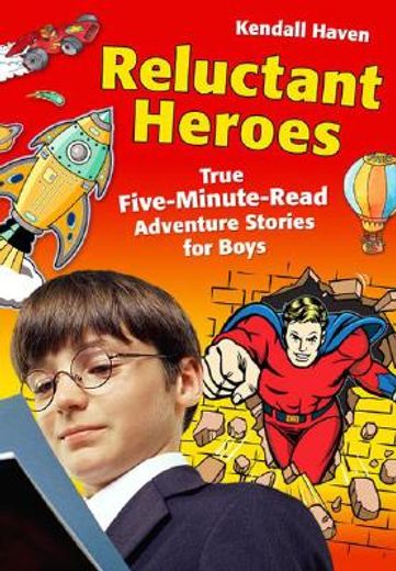 reluctant heroes,true five-minute-read adventure stories for boys